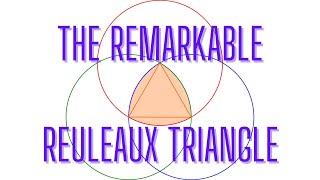 The remarkable Reuleaux triangle