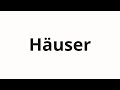 How to pronounce Häuser