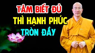 Tâm Biết Đủ Thì Hạnh Phúc Tròn Đầy Hạnh Phúc Khổ Đau Hay Bế Tắc Tùy Thuộc Vào Thái Độ Của Tâm