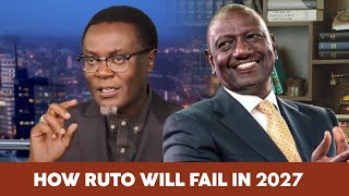 How Ruto Will Fail in 2027