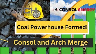 🔥Coal Powerhouse Formed!!! Consol and Arch Merge🔥