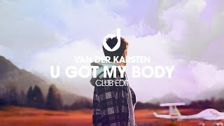 Van der Karsten – U Got My Body  (Club Edit