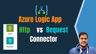 11. Logic App Http Trigger vs Request Trigger | Azure Logic App | Azure Integration Service