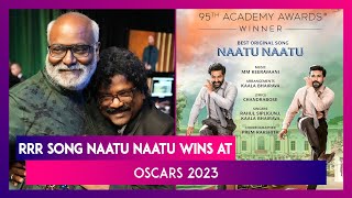 Oscars 2023: RRR Song ‘Naatu Naatu’ Wins In Best Original Song Category At The 95th Academy Awards!