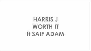 WORTH IT - Harris J ft Saif Adam (lyrics)