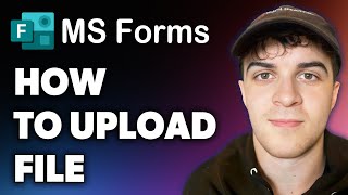 How to Upload File on Microsoft Forms (Full 2024 Guide)