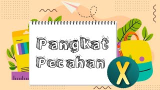 PANGKAT PECAHAN - KELAS X MATEMATIKA PEMINATAN