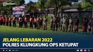 Polres Klungkung Gelar Operasi Ketupat Agung,dalam rangka pengamanan situasi Lebaran