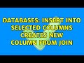 Databases: INSERT INTO selected columns creates new column from JOIN