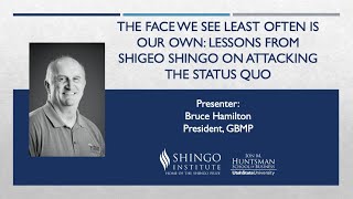 Webinar: Lessons from Shigeo Shingo on Attacking the Status Quo | Bruce Hamilton | Shingo Institute