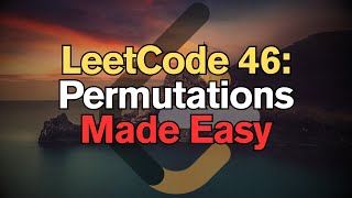LeetCode 46: Permutations Made Easy For Complete Beginners – Python Tutorial