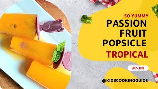 Passion Fruit Popsicles - Chef Faatih | Simple Tropical Popsicle recipe guide | kids cooking