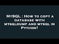 MySQL : How to copy a database with mysqldump and mysql in Python?