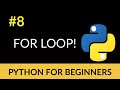 Python Beginner Tutorial #8 - For Loop!
