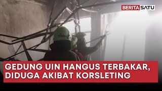 Gedung UIN Jakarta Terbakar Diduga Korsleting Listrik | Beritasatu