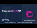Subjects in RxJS 101 - JavaScript Marathon