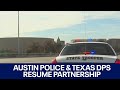 APD, Texas DPS resume partnership after two-month pause | FOX 7 Austin