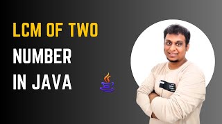 GCD and LCM in Java | Efficient Solution Explained