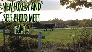 NEW FOREST AND SELF BUILD MEET PT2