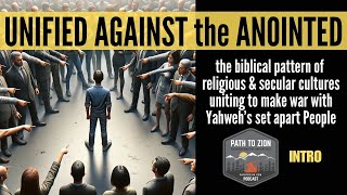 Unified Against the Anointed: The Biblical Pattern of Religious \u0026 Secular Cultures Uniting to...