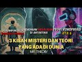 3 KISAH MISTERI DAN TEORI YANG ADA DI DUNIA | MR. THEORY