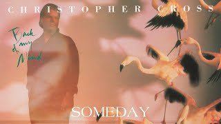 Christopher Cross - Someday (Official Lyric Video)