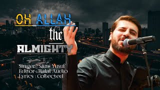 O Allah the Almighty | Sami Yusuf | O Allah the Almighty by Sami Yusuf