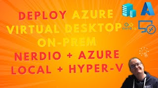 How to Deploy Azure Virtual Desktop On-Prem | Nerdio + Azure Local + Hyper-V Full Setup!