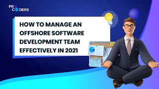 How to Manage an Offshore Software Development Team Effectively