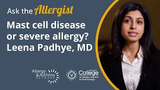 What are the signs I have a mast cell disease instead of a severe allergy? with Leena Padhye, MD