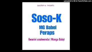 MG Babel ft Soso-k \u0026 Peraps - Kwanini unakwenda [ Wangu Baby ] (Official Audio)