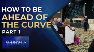 How To Be Ahead Of The Curve, Part 1 | Jesse Duplantis