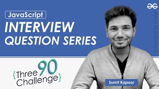 JavaScript | Interview Question Series | GeeksforGeeks