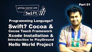 1. Getting Started with Swift. Swift. Cocoa, Cocoa Touch Framework, Xcode Installation, Hello World