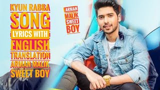 Kyun Rabba  song Lyrics With English Translation (Movie)( Badla )Arman Malik..Sweet Boy