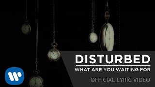 Disturbed - What Are You Waiting For [Official Lyric Video]