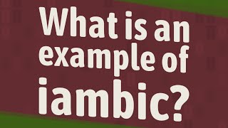 What is an example of iambic?