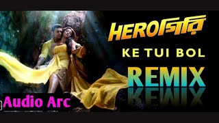 Ka Tui Bol | কে তুই বল | Arijit Singh | Herogiri Movie song | Audio Arc