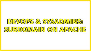 DevOps & SysAdmins: Subdomain on apache (2 Solutions!!)