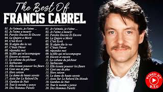 Francis Cabrel Album Complet 2021 ♫ Francis Cabrel Ses Plus Belles Chansons ♫ Francis Cabrel Best Of