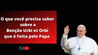 O que você precisa saber sobre a Benção Urbi et Orbi que é feita pelo Papa