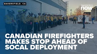 Canadian firefighters stop in Bakersfield for orientation ahead of LA deployment