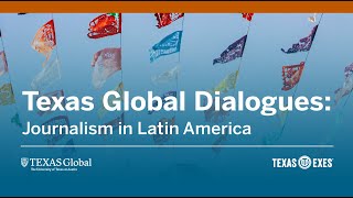 Texas Global Dialogues: Journalism in Latin America