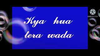 Kya hua tera wada 💔💔 the most song