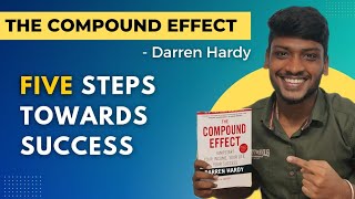 5 Steps towards Success | The Compound Effect By Darren Hardy