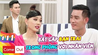 COME OUT-BRAS #111 I Bất ngờ về nhà, chàng trai SỮNG SỜ phát hiện bạn trai TRONG PHÒNG với nhân viên