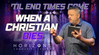 6.23.2024 | When A Christian Dies