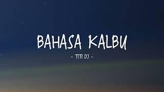 Titi DJ - Bahasa Kalbu - Lirik Lagu Indo