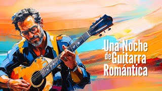 Una Noche de Guitarra Romántica/Romantic Spanish Guitar