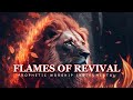 Flames of Revival : Prophetic Worship Music | Deep Prayer Music For Intimate Encounters